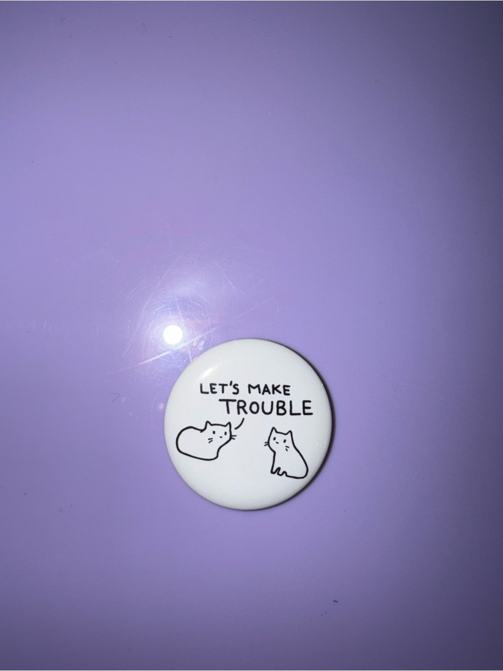 Let’s Make Trouble Cat Button Pin - White